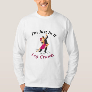 Camiseta Estoy apenas en él para los arrastres de la piern