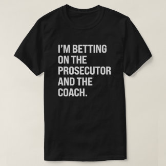 Camiseta Estoy apostando por el fiscal y el entrenador