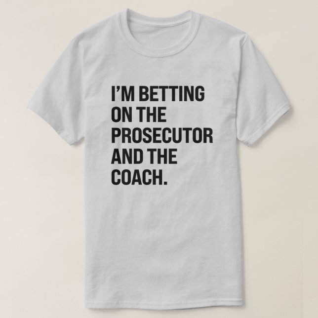 Camiseta Estoy apostando por el fiscal y el entrenador (Diseño del anverso)