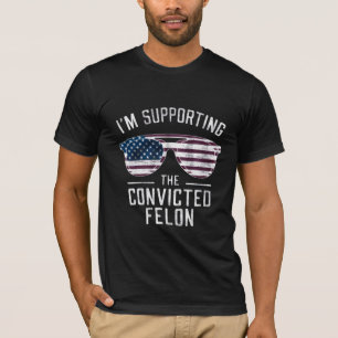Camiseta Estoy Apoyando Al Condenado Felón Pro Trump 2024