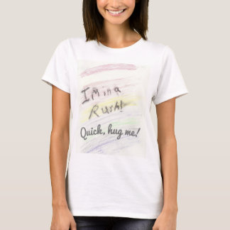 Camiseta ¡Estoy apurado! ¡Rápido abrazo!