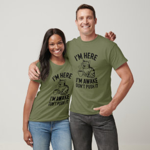 Camiseta Estoy aquí despierto no lo empujes
