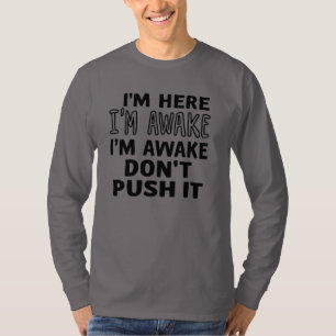 Camiseta estoy aquí estoy despierto no lo empujes a la cabe