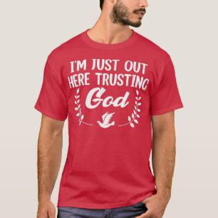 Camiseta Estoy Aquí Fuera Confiando En Dios -362