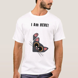 Camiseta ¡Estoy AQUÍ! Gato gracioso