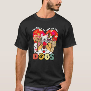 Camiseta Estoy aquí para acariciar a todos los cachorros Do