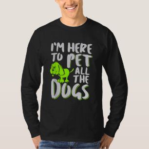 Camiseta Estoy aquí para acariciar a todos los perros Amant