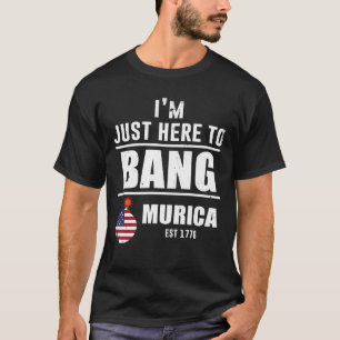 Camiseta Estoy aquí para Bang Murica