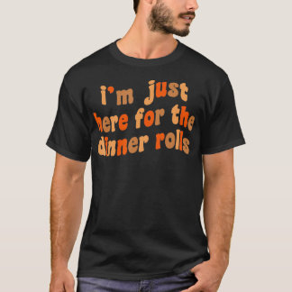 Camiseta Estoy Aquí Para Cenar Los Rolls Retro Thanksgivi