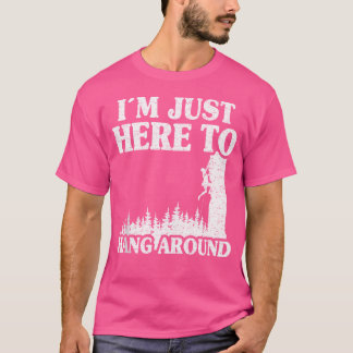 Camiseta Estoy Aquí Para Colgar En La Roca De Los Montes