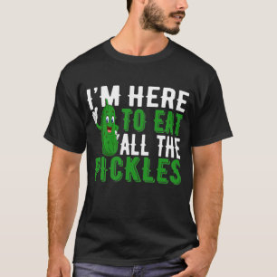 Camiseta Estoy aquí para comer todas las pollas