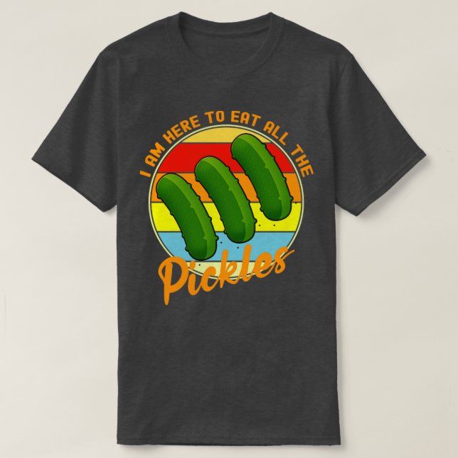 Camiseta estoy aquí para comer todos los pepinillos (Diseño del anverso)