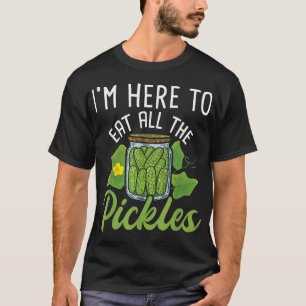 Camiseta Estoy aquí para comer todos los pepinos de rosca