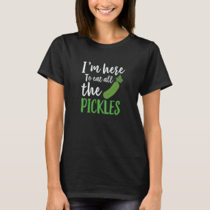 Camiseta Estoy Aquí Para Comer Todos Los Pepinos Encurtidos