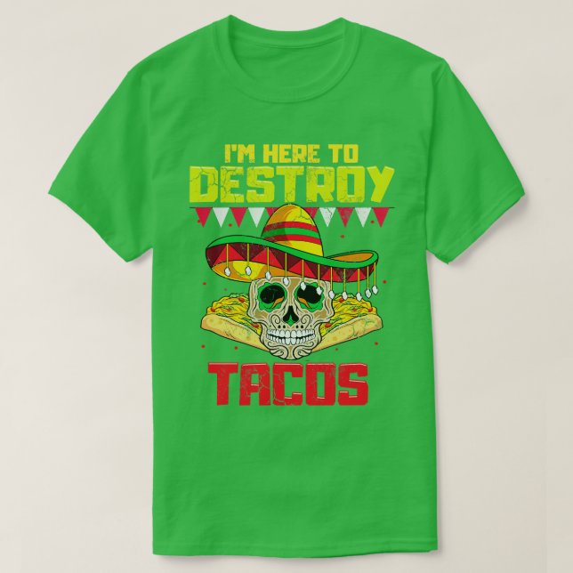 Camiseta Estoy Aquí Para Destruir La Comida Mexicana De Tac (Diseño del anverso)
