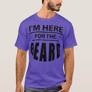 Camiseta Estoy Aquí Para El Amante De La Barba