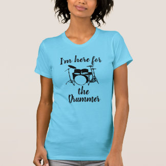 Camiseta Estoy aquí para el batería