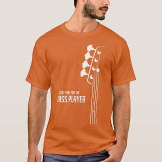 Camiseta Estoy aquí para el    guitarrista de Bass Player B