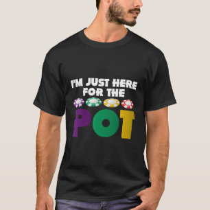 Camiseta Estoy Aquí Para El Lover De Pot Gracioso