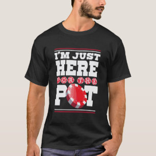 Camiseta Estoy Aquí Para El Lover Gi De Pot Casino