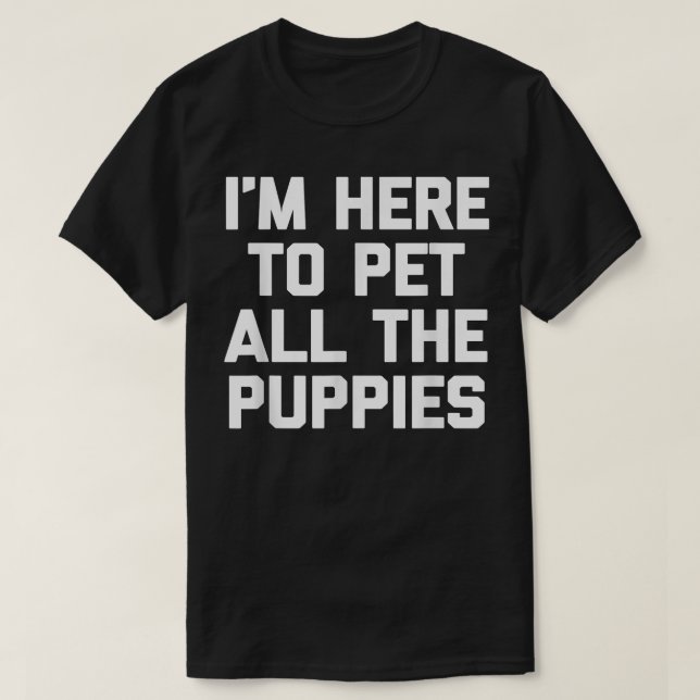 Camiseta Estoy aquí para el Mascota Todos los cachorros gra (Diseño del anverso)