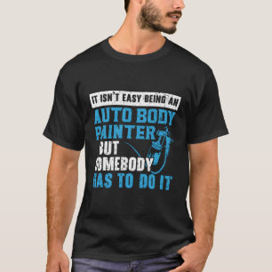 Camiseta Estoy Aquí Para El Pintador Automático De Cuerpo D