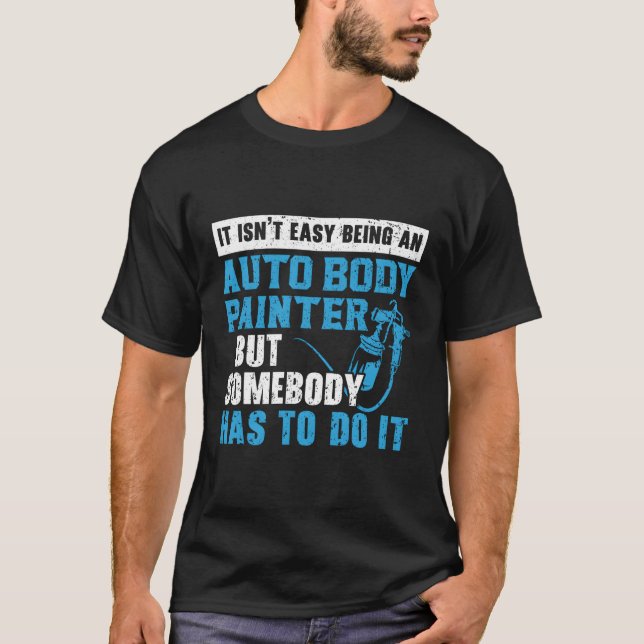 Camiseta Estoy Aquí Para El Pintador Automático De Cuerpo D (Anverso)