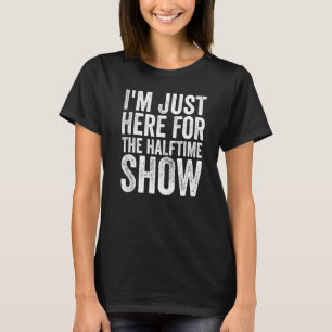 Camiseta Estoy aquí para el programa de media jornada