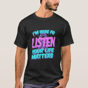 Camiseta Estoy aquí para escuchar - tu vida importa la conc
