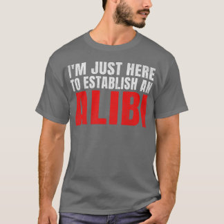 Camiseta Estoy aquí para establecer un retro de la coartada