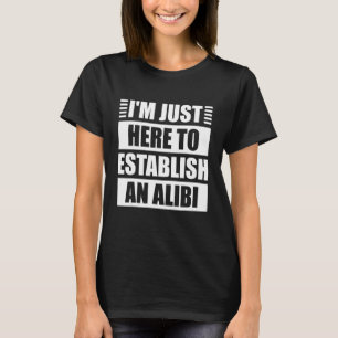 Camiseta Estoy aquí para establecer un verdadero crimen de