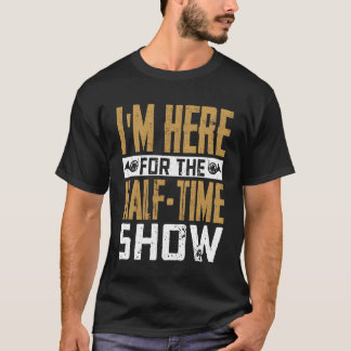 Camiseta Estoy aquí para la banda de marcha del espectáculo