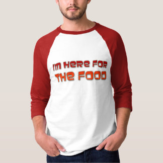 Camiseta Estoy aquí para la comida