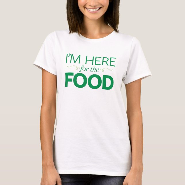 Camiseta Estoy aquí para la comida (Anverso)