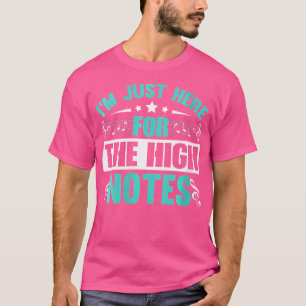 Camiseta Estoy Aquí Para La Ópera High Notes