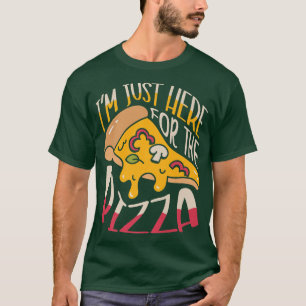 Camiseta Estoy Aquí Para La Pizza Lover Pizza
