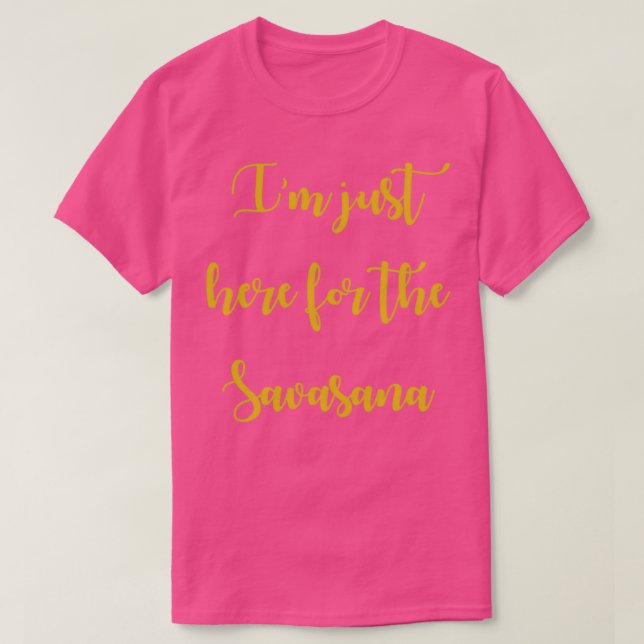 Camiseta Estoy Aquí Para La Savasana 7 (Diseño del anverso)