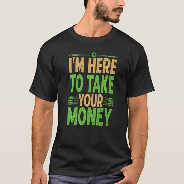 Camiseta Estoy aquí para llevar tu dinero billar Snook (Anverso)