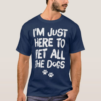 Camiseta Estoy aquí para Mascota a todos los perros