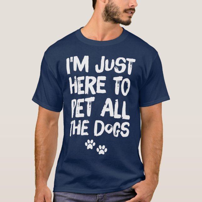 Camiseta Estoy aquí para Mascota a todos los perros (Anverso)