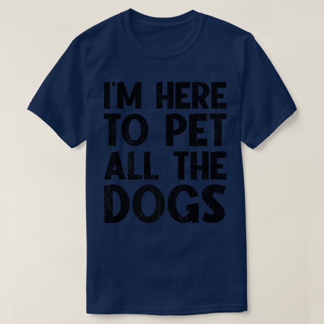 Camiseta Estoy aquí para Mascota a todos los perros curioso (Diseño del anverso)