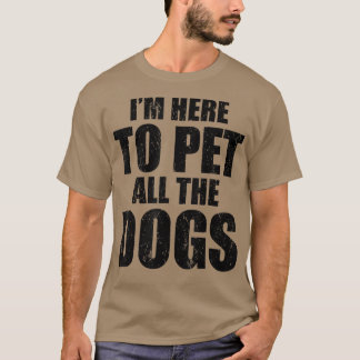 Camiseta Estoy aquí para Mascota a todos los perros curioso
