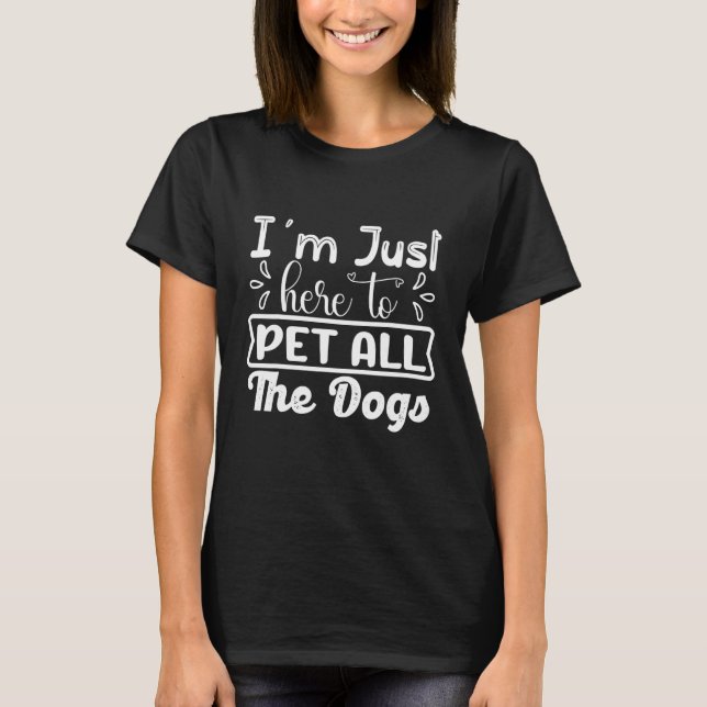 Camiseta Estoy aquí para Mascota a todos los perros gracios (Anverso)
