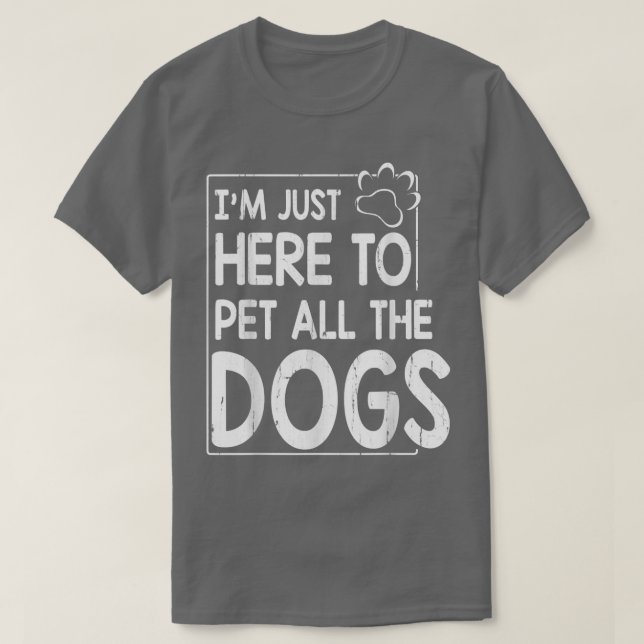 Camiseta Estoy aquí para Mascota a todos los perros madre p (Diseño del anverso)