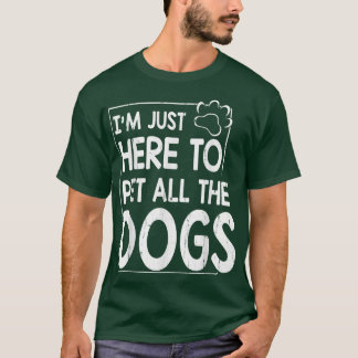 Camiseta Estoy aquí para Mascota a todos los perros madre p