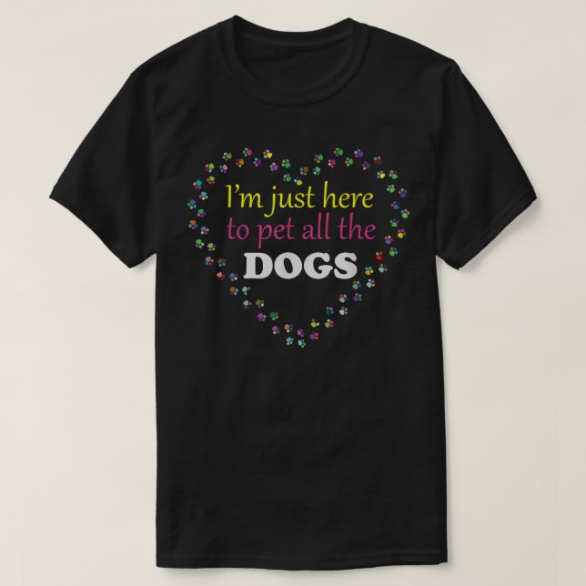 Camiseta Estoy aquí para Mascota Todos los PERROS divertido (Diseño del anverso)