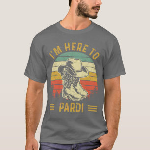 Camiseta Estoy aquí para Pardi Botas Vaqueras Desiertos del