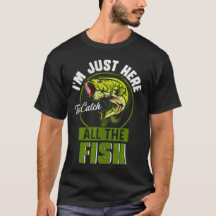 Camiseta Estoy aquí para pescar todos los peces divertidos