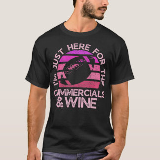 Camiseta Estoy aquí para que los comerciales y el vino sean