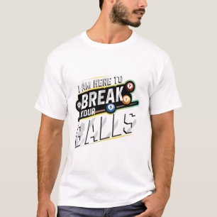 Camiseta Estoy Aquí Para Romper Tu - Jugador De Snookers De
